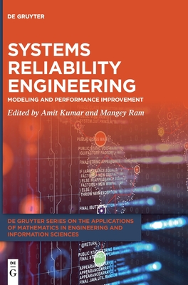 Systems Reliability Engineering: Modeling and Performance Improvement