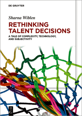 Rethinking Talent Decisions: A Tale of Complexity, Technology and Subjectivity