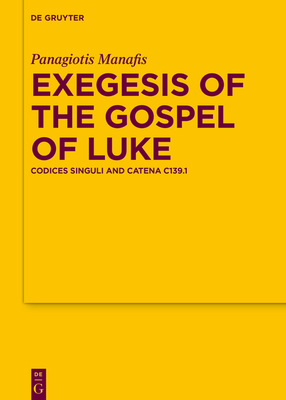 Exegesis of the Gospel of Luke: Codices Singuli and Catena C139.1