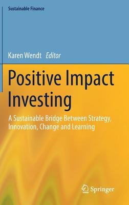 Positive Impact Investing: A Sustainable Bridge Between Strategy, Innovation, Change and Learning