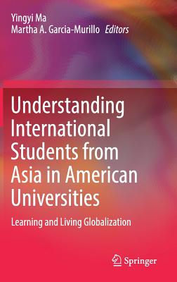 Understanding International Students from Asia in American Universities: Learning and Living Globalization