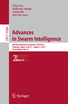 Advances in Swarm Intelligence: 8th International Conference, Icsi 2017, Fukuoka, Japan, July 27 - August 1, 2017, Proceedings, Part II