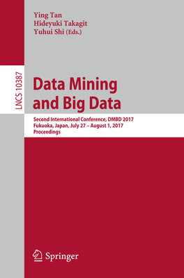 Data Mining and Big Data: Second International Conference, Dmbd 2017, Fukuoka, Japan, July 27 - August 1, 2017, Proceedings