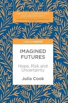 Imagined Futures: Hope, Risk and Uncertainty