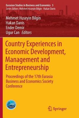 Country Experiences in Economic Development, Management and Entrepreneurship: Proceedings of the 17th Eurasia Business and Economics Society Conference