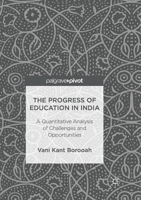 The Progress of Education in India: A Quantitative Analysis of Challenges and Opportunities