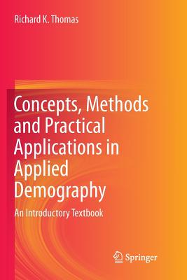 Concepts, Methods and Practical Applications in Applied Demography: An Introductory Textbook