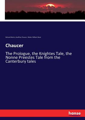Chaucer: The Prologue, the Knightes Tale, the Nonne Preestes Tale from the Canterbury tales