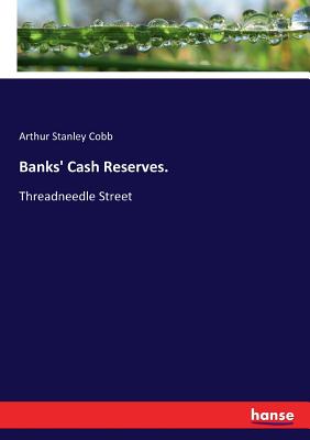 Banks' Cash Reserves.: Threadneedle Street
