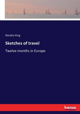 Sketches of travel: Twelve months in Europe