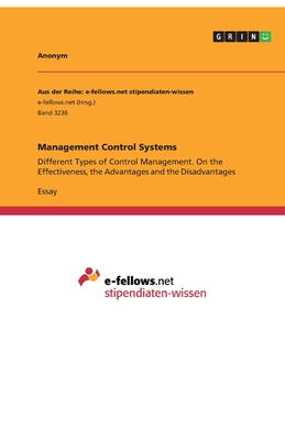 Management Control Systems: Different Types of Control Management. On the Effectiveness, the Advantages and the Disadvantages