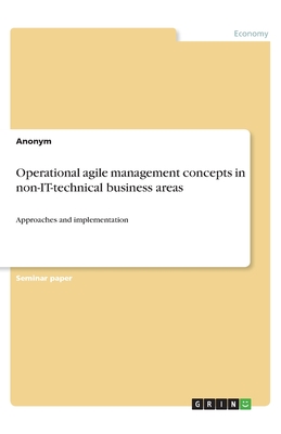 Operational agile management concepts in non-IT-technical business areas: Approaches and implementation