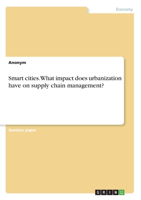 Smart cities. What impact does urbanization have on supply chain management?