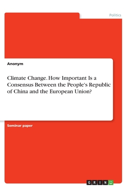 Climate Change. How Important Is a Consensus Between the People's Republic of China and the European Union?