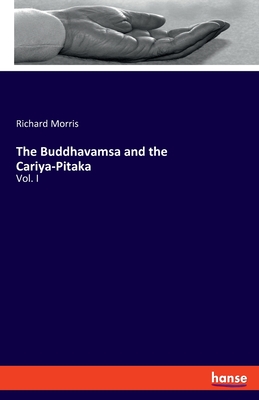 The Buddhavamsa and the Cariya-Pitaka: Vol. I