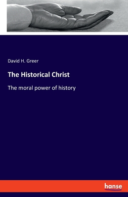 The Historical Christ: The moral power of history