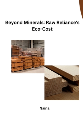 Beyond Minerals: Raw Reliance's Eco-Cost