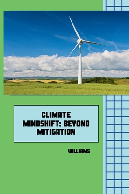 Climate Mindshift: Beyond Mitigation