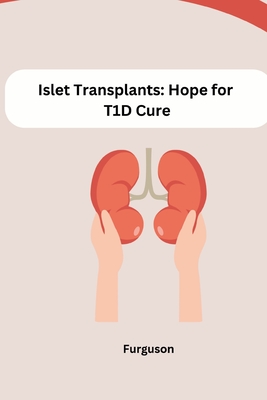 Islet Transplants: Hope for T1D Cure