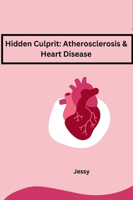 Hidden Culprit: Atherosclerosis & Heart Disease