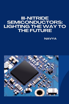 III-Nitride Semiconductors: Lighting the Way to the Future