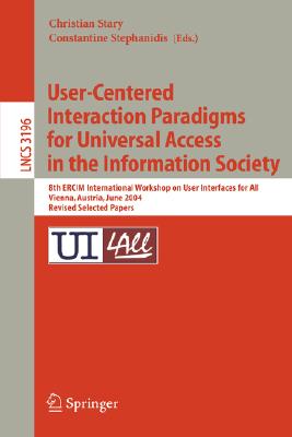 User-Centered Interaction Paradigms for Universal Access in the Information Society: 8th Ercim Workshop on User Interfaces for All, Vienna, Austria, June 28-29, 2004. Revised Selected Papers