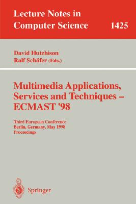 Multimedia Applications, Services and Techniques - Ecmast'98: Third European Conference, Berlin, Germany, May 26-28, 1998, Proceedings
