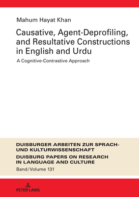 Causative, Agent-Deprofiling, and Resultative Constructions in English and Urdu: A Cognitive-Contrastive Approach