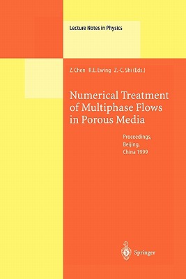 Numerical Treatment of Multiphase Flows in Porous Media: Proceedings of the International Workshop Held at Beijing, China, 2-6 August 1999