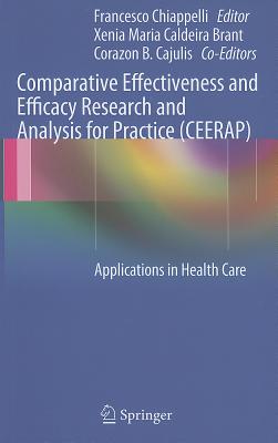 Comparative Effectiveness and Efficacy Research and Analysis for Practice (CEERAP): Applications in Health Care