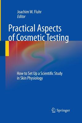 Practical Aspects of Cosmetic Testing: How to Set Up a Scientific Study in Skin Physiology