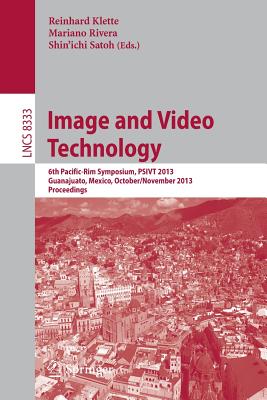 Image and Video Technology: 6th Pacific-Rim Symposium, Psivt 2013, Guanajuato, Mexico, October 28-November 1, 2013, Proceedings