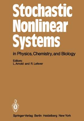 Stochastic Nonlinear Systems in Physics, Chemistry, and Biology: Proceedings of the Workshop Bielefeld, Fed. Rep. of Germany, October 5-11, 1980