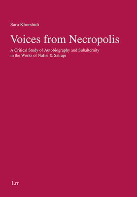 Voices from Necropolis: A Critical Study of Autobiography and Subalternity in the Works of Nafisi & Satrapi Volume 17
