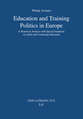Education and Training Politics in Europe: A Historical Analysis with Special Emphasis on Adult and Continuing Education