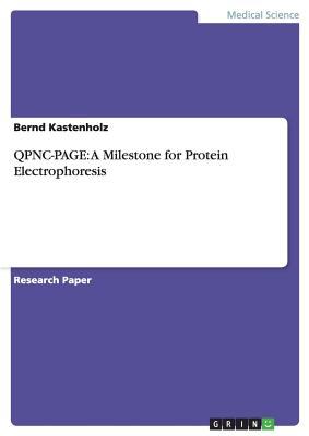 Qpnc-Page: A Milestone for Protein Electrophoresis