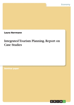 Integrated Tourism Planning. Report on Case Studies