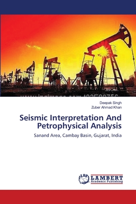 Seismic Interpretation And Petrophysical Analysis