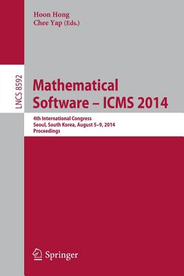 Mathematical Software -- Icms 2014: 4th International Conference, Seoul, South Korea, August 5-9, 2014, Proceedings