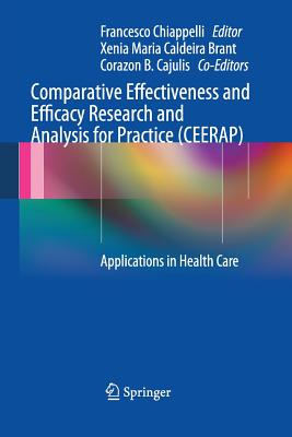 Comparative Effectiveness and Efficacy Research and Analysis for Practice (CEERAP): Applications in Health Care