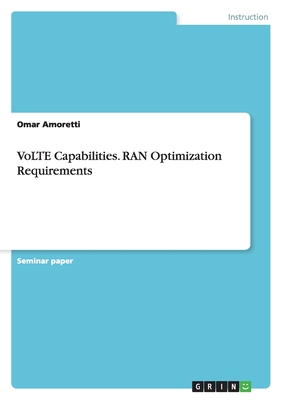 VoLTE Capabilities. RAN Optimization Requirements