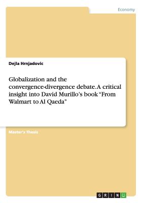 Globalization and the convergence-divergence debate. A critical insight into David Murillo's book From Walmart to Al Qaeda