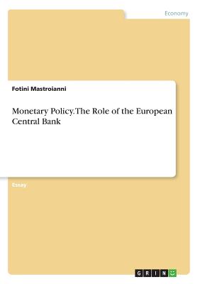 Monetary Policy. The Role of the European Central Bank