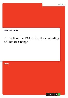 The Role of the IPCC in the Understanding of Climate Change