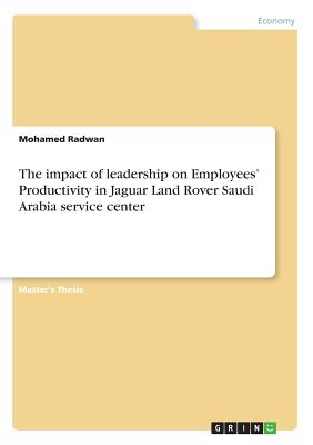 The impact of leadership on Employees' Productivity in Jaguar Land Rover Saudi Arabia service center