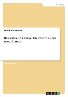 Resistance to Change. The case of a shoe manufacturer