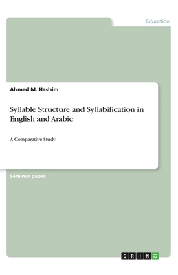Syllable Structure and Syllabification in English and Arabic: A Comparative Study