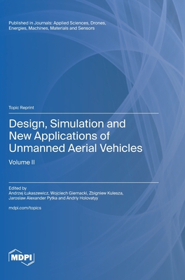 Design, Simulation and New Applications of Unmanned Aerial Vehicles: Volume II