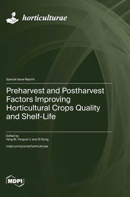 Preharvest and Postharvest Factors Improving Horticultural Crops Quality and Shelf-Life