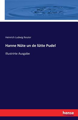 Hanne Nüte un de lütte Pudel: Illustrirte Ausgabe